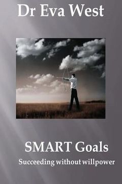 portada Smart Goals: Succeeding without willpower (en Inglés)