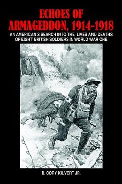 portada echoes of armageddon, 1914-1918: an american's search into the lives and deaths of eight british soldiers in world war one (en Inglés)