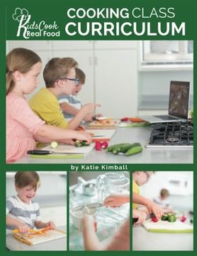 portada Kids Cook Real Food: Cooking Class Curriculum 