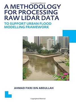 portada A Methodology for Processing raw Lidar Data to Support Urban Flood Modelling Framework: Unesco-Ihe phd Thesis (en Inglés)