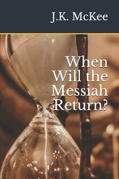 portada When Will the Messiah Return? (en Inglés)