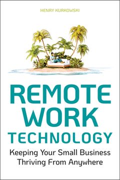 portada Remote Work Technology: Keeping Your Small Business Thriving from Anywhere (en Inglés)