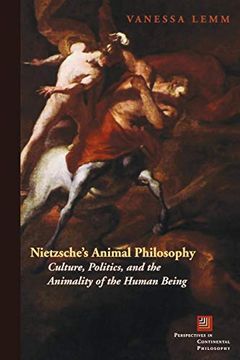 portada Nietzsche'S Animal Philosophy: Culture, Politics, and the Animality of the Human Being (Perspectives in Continental Philosophy) (in English)