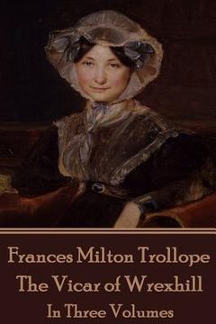 portada Frances Milton Trollope - The Vicar of Wrexhill: In Three Volumes (in English)