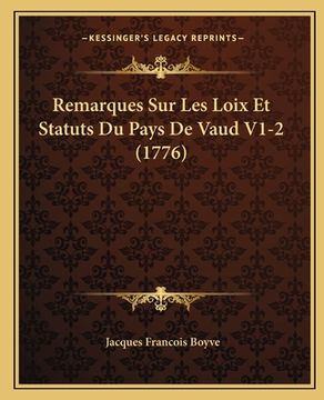 portada Remarques Sur Les Loix Et Statuts Du Pays De Vaud V1-2 (1776) (in French)