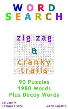 portada Word Search: Zig Zag & Cranky Trails, Plus Decoy Words, 90 Puzzles, 1980 Words, Volume 9, Compact 5"x 8" Size (en Inglés)