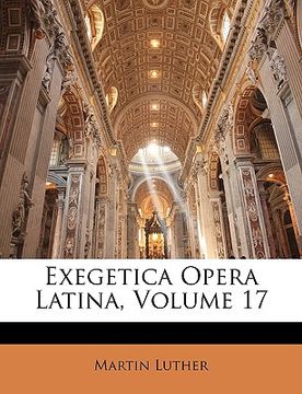 portada Exegetica Opera Latina, Volume 17 (en Latin)