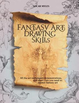portada fantasy art drawing skills: all the art techniques, demonstrations, & shortcuts you need to master fantasy art (en Inglés)