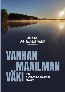 portada Vanhan Maailman Väki ja Suomalainen Onni (en Finlandés)