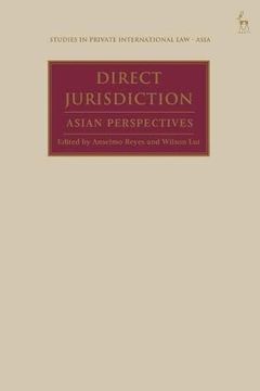 portada Direct Jurisdiction: Asian Perspectives (Studies in Private International law - Asia) (in English)