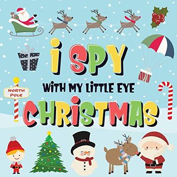 portada I spy With my Little eye - Christmas: Can you Find Santa, Rudolph the Red-Nosed Reindeer and the Snowman? | a fun Search and Find Winter Xmas Game for Kids 2-4! (en Inglés)