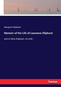portada Memoir of the Life of Laurence Oliphant: and of Alice Oliphant, his wife (en Inglés)