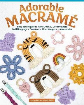 portada Adorable Macramé: Easy Techniques to Make Over 20 Cord Projects - Wall Hangings, Coasters, Plant Hangers, Accessories (Fox Chapel Publishing) Beginner-Friendly Instructions, Photos, and Knot Guide 