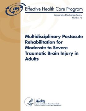 portada Multidisciplinary Postacute Rehabilitation for Moderate to Severe Traumatic Brain Injury In Adults: Comparative Effectiveness Review Number 72