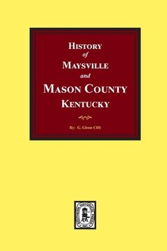portada History of Maysville and Mason County, Kentucky (en Inglés)