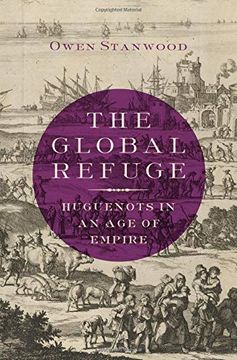 portada The Global Refuge: Huguenots in an age of Empire (en Inglés)