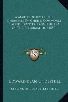 portada a martyrology of the churches of christ, commonly called baptists, from the era of the reformation (1850) (in English)