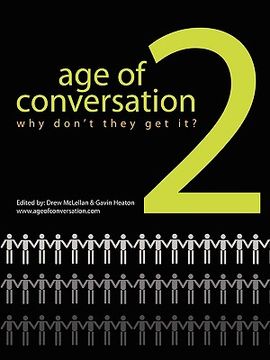 portada the age of conversation 2: why don't they get it? (en Inglés)