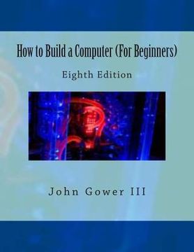 portada How to Build a Computer (For Beginners): Eighth Edition