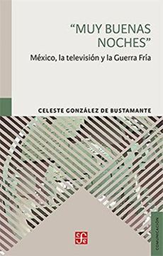 portada Muy Buenas Noches. México, La Televisión Y La Guerra Fría (in Spanish)