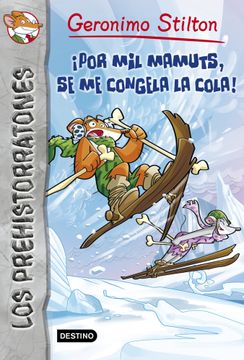 portada Los prehistorratones # 3:¡Por mil mamuts, se me congela la cola! (Los Prehistoratones) (Spanish Edition)
