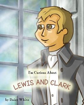 portada I'm Curious About Lewis and Clark (en Inglés)
