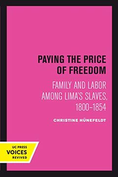 portada Paying the Price of Freedom: Family and Labor Among Lima's Slaves, 1800-1854 (en Inglés)