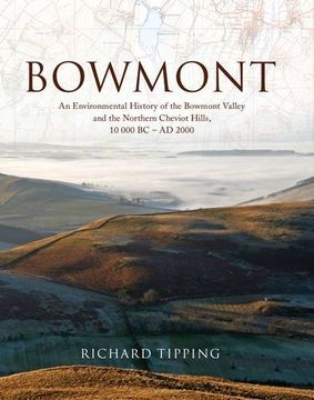 portada Bowmont: An Environmental History of the Bowmont Valley and the Northern Cheviot Hills, 10000 bc - ad 2000