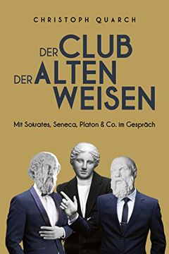 portada Der Club der Alten Weisen mit Sokrates, Seneca, Platon & co. Im Gespräch (in German)