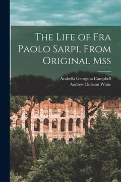 portada The Life of Fra Paolo Sarpi, From Original Mss (in English)