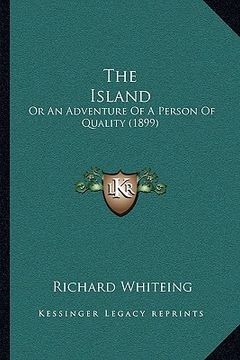 portada the island: or an adventure of a person of quality (1899) (en Inglés)