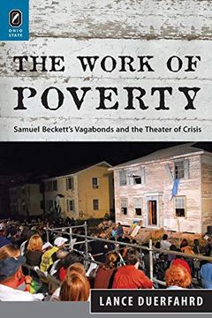portada The Work of Poverty: Samuel Beckett's Vagabonds and the Theater of Crisis 