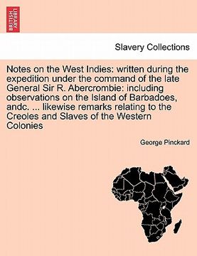 portada notes on the west indies: written during the expedition under the command of the late general sir r. abercrombie: including observations on the (en Inglés)