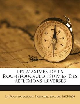 portada Les Maximes de la Rochefoucauld: Suivies Des Reflexions Diverses (in French)