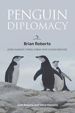 portada Penguin Diplomacy: Brian Roberts polar explorer, treaty maker and conservationist (en Inglés)
