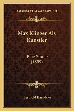 portada Max Klinger Als Kunstler: Eine Studie (1899) (in German)