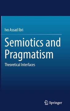 portada Semiotics and Pragmatism: Theoretical Interfaces (in English)