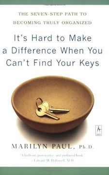 portada It's Hard to Make a Difference When you Can't Find Your Keys: The Seven-Step Path to Becoming Truly Organized (Compass) 