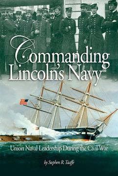 portada Commanding Lincoln's Navy: Union Naval Leadership During the Civil War (en Inglés)