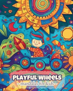 portada Playful wheels - Mandalas for kids: Easy and Calming Mandala Coloring Book for Kids 6+ (in English)