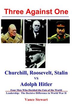 portada three against one: roosevelt, churchhill, stalin vs. adolph hitler (en Inglés)