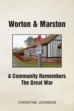portada Worton & Marston: A Community Remembers The Great War (en Inglés)