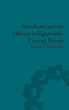portada Merchants and the Military in Eighteenth-Century Britain: British Army Contracts and Domestic Supply, 1739-1763