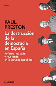 portada La Destrucción de la Democracia en España: Reforma, Reacción y Revolución en la Segunda República (Ensayo-Historia)