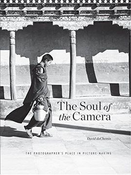 portada The Soul of the Camera: The Photographer's Place in Picture-Making (en Inglés)