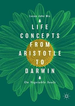 portada Life Concepts from Aristotle to Darwin: On Vegetable Souls (en Inglés)