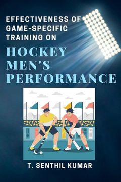portada Effectiveness of Game-specific Training on Hockey Men's Performance (en Inglés)