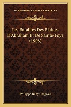 portada Les Batailles Des Plaines D'Abraham Et De Sainte-Foye (1908) (en Francés)