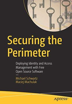 portada Securing the Perimeter: Deploying Identity and Access Management With Free Open Source Software 
