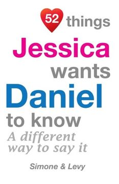 portada 52 Things Jessica Wants Daniel To Know: A Different Way To Say It (52 For You)